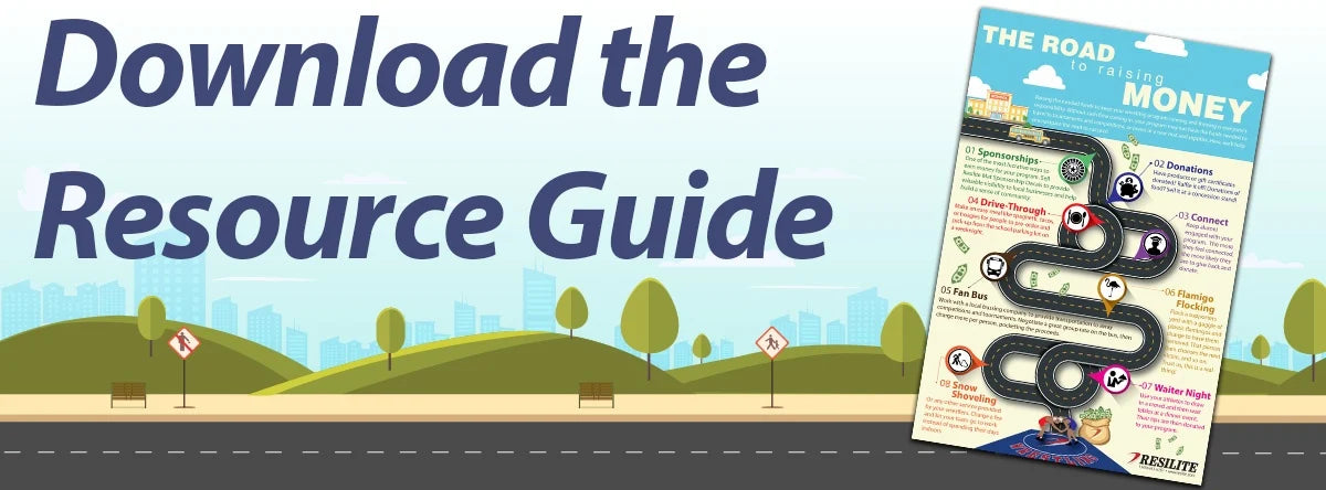 THE ROAD TO RAISING MONEY - FUNDRAISING GUIDE - Resilite Sports Products